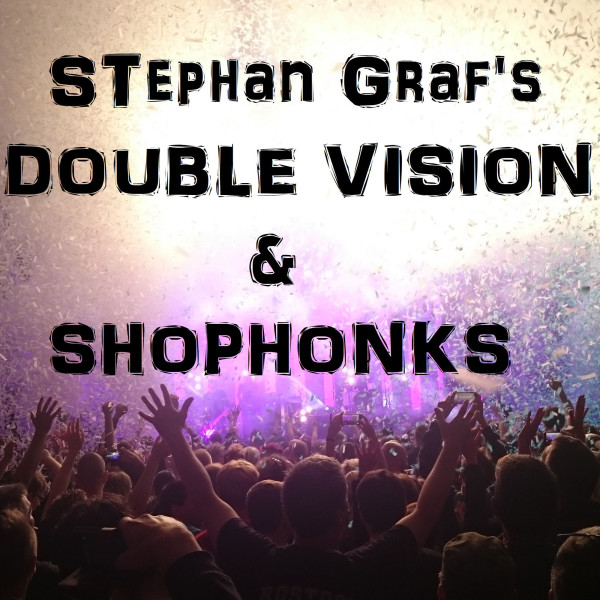 Stephan Graf's DOUBLE VISION & Shophonks